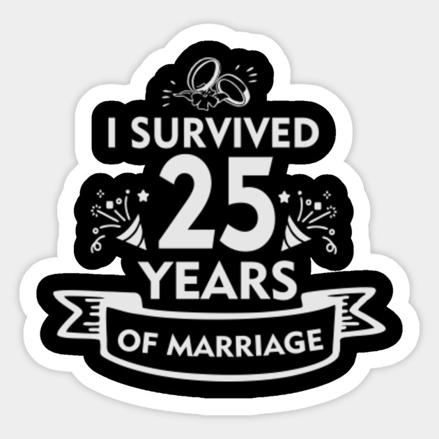 25th Anniversary Gift For Husband Or Wife 25 Anniversary Sticker Teepublic