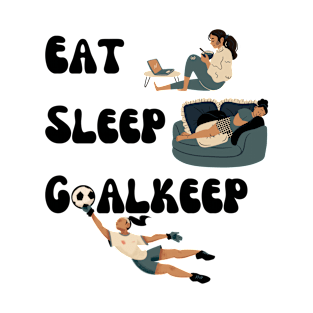 Eat Sleep Goalkeep Soccer Goalie Girl T-Shirt