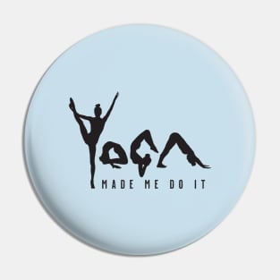 Yoga Made Me Do It - Blue Pin