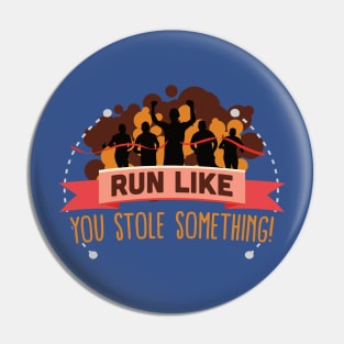 run like you stole something 3 Pin