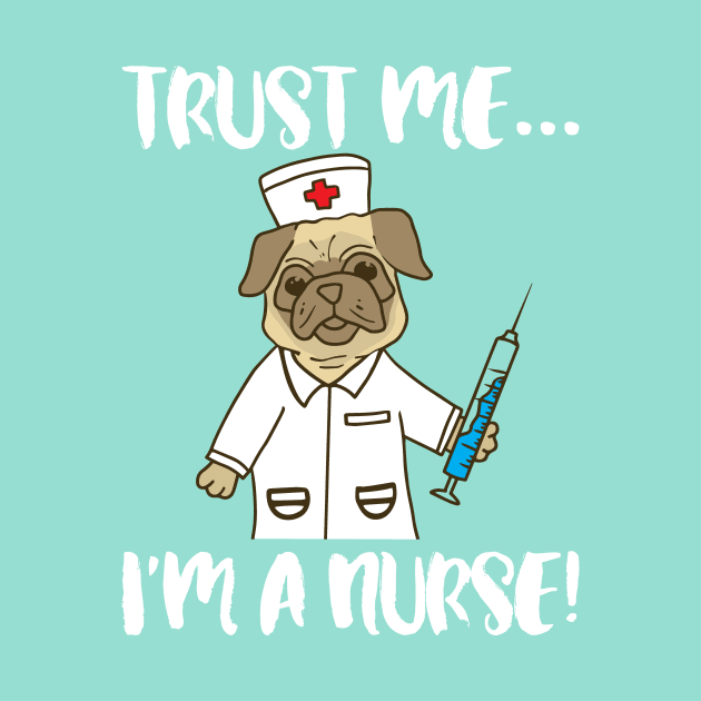 Trust me I'm a nurse - pug dog pet nursing LVN RN nurse practitioner by papillon