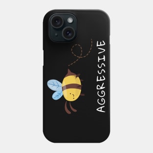 Bee Aggressive Phone Case