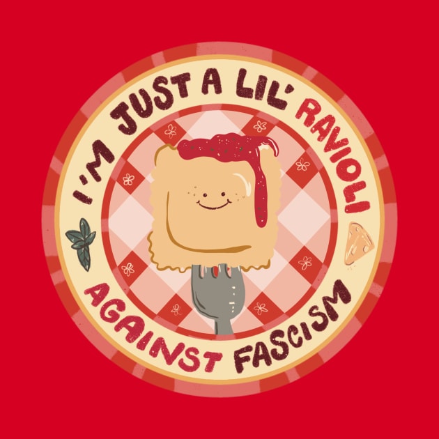 Just a Lil' Ravioli Against Fascism! by Liberal Jane Illustration