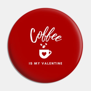 Coffee Is My Valentine Pin