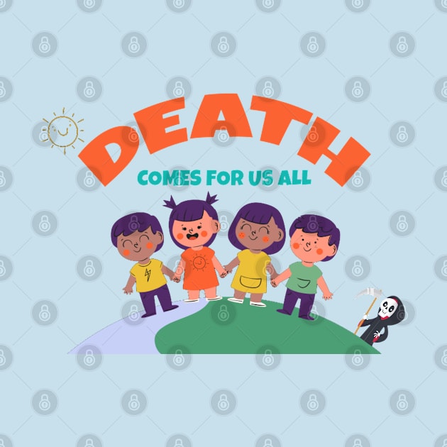 Death comes for us All :D by INLE Designs