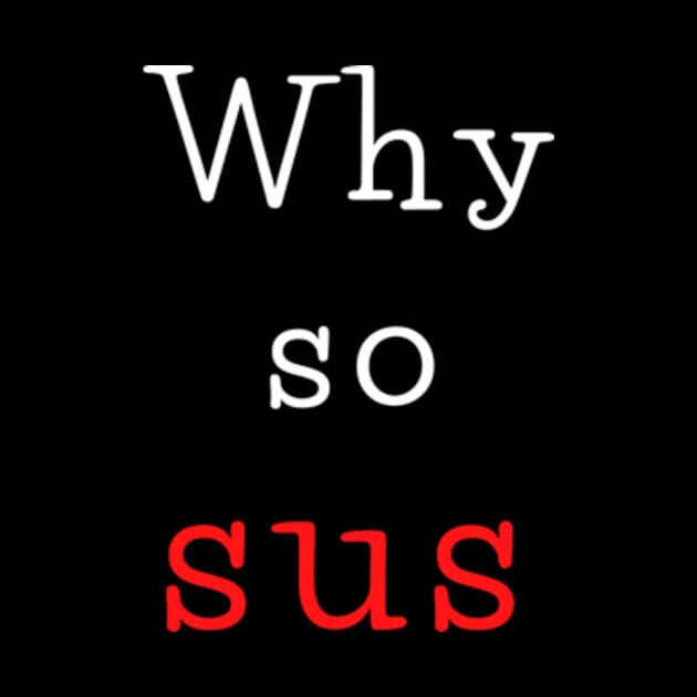 Why so sus by THP