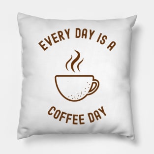 Every Day Is A Coffee Day Pillow