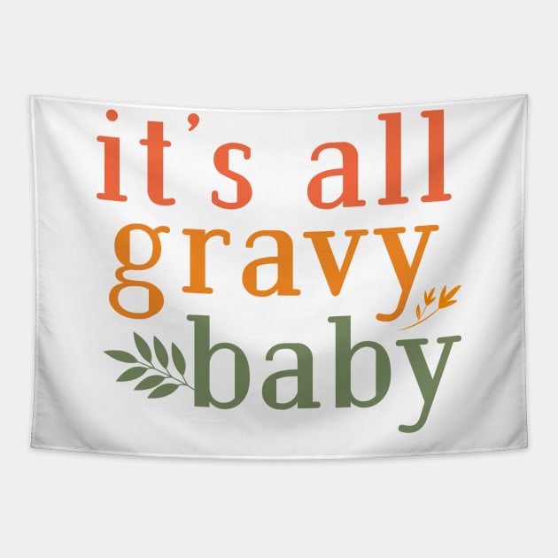 its all gravy baby Tapestry by MZeeDesigns