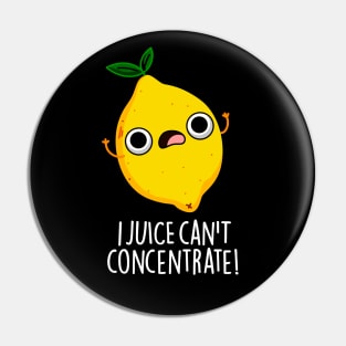 I Juice Can't Concentrate Cute Fruit Pun Pin