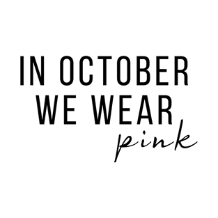 In October We Wear Pink T-shirt, Motivational Shirt, Cancer Support Team Shirt, Breast Cancer Shirt, Awareness Shirt, Pink October Shirt T-Shirt T-Shirt