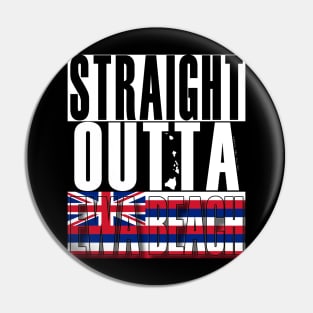 Straight Outta Ewa Beach Hawai'i by Hawaii Nei All Day Pin