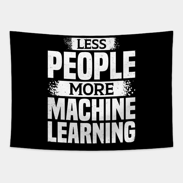 Less People More Machine Learning Tapestry by White Martian