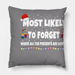 Most Likely To Forget Where All the Presents Are Hidden Pillow