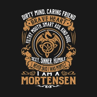 I Never Said I was Perfect I'm a MORTENSEN T-Shirt