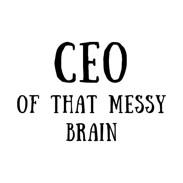 CEO of that messy brain by IOANNISSKEVAS