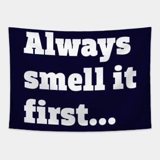 Always smell it first Tapestry