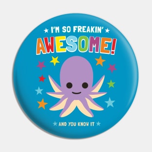 I'm Freakin' Awesome Octopus Pin