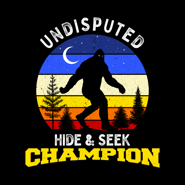 Undisputed Hide & Seek Champion Bigfoot Funny Shirt by Strangeology