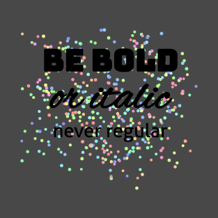 Be bold or italic! Mediengestalter Grafikdesigner T-Shirt