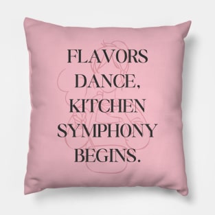 Food and Cooking Flavors dance kitchen symphony begins Pillow