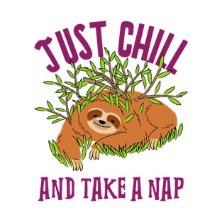 Just Chill And Take A Nap Sloth T-Shirt