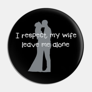 Love Wedding Engagement Fun I Respect my Wife Pin