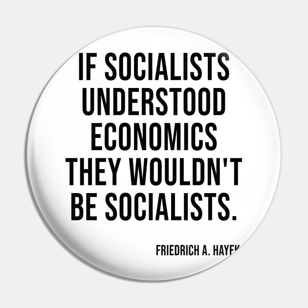 Socialists Understood Economics They Wouldn't Be Socialists Pin by LadyBikers