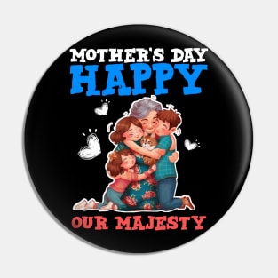 Happy mothers day our majesty Pin