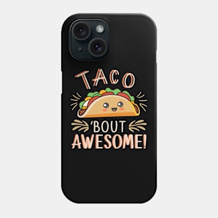 Taco Bout Awesome Phone Case