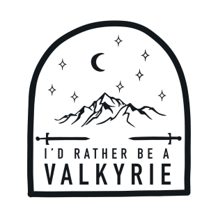 I'd rather be a Valkyrie T-Shirt