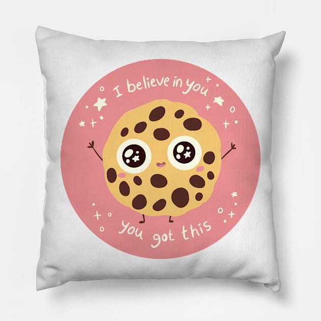 I believe in you you got this! Pillow by Yarafantasyart