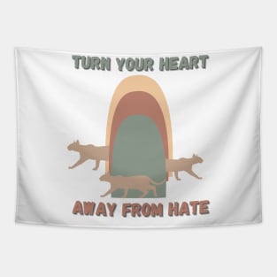 turn your heart away from hate Tapestry