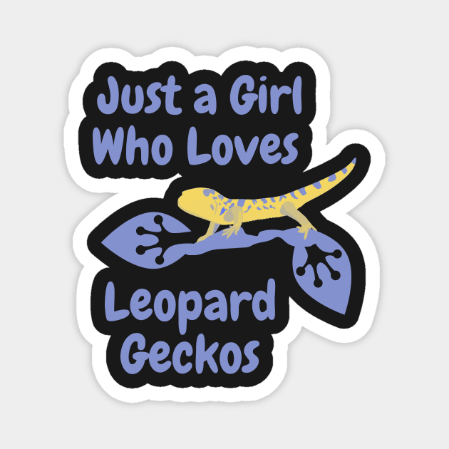 Just a Girl Who Loves Leopard Geckos T-Shirt, Funny Cute Gecko Pet Gift, Wildlife Lizard Lover Birthday Party Present, Zoo Studying Reptiles Magnet by Pop-clothes