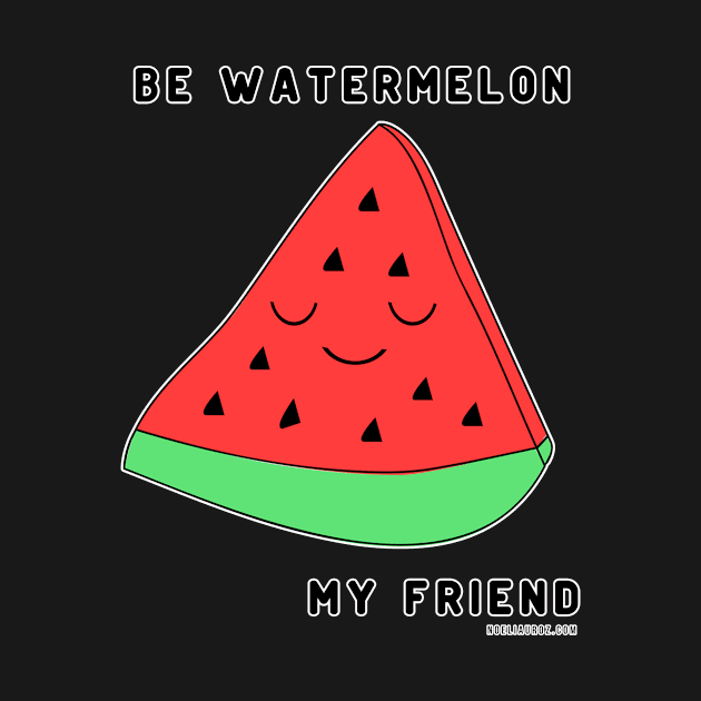 Be watermelon my friend by NoeliaUroz