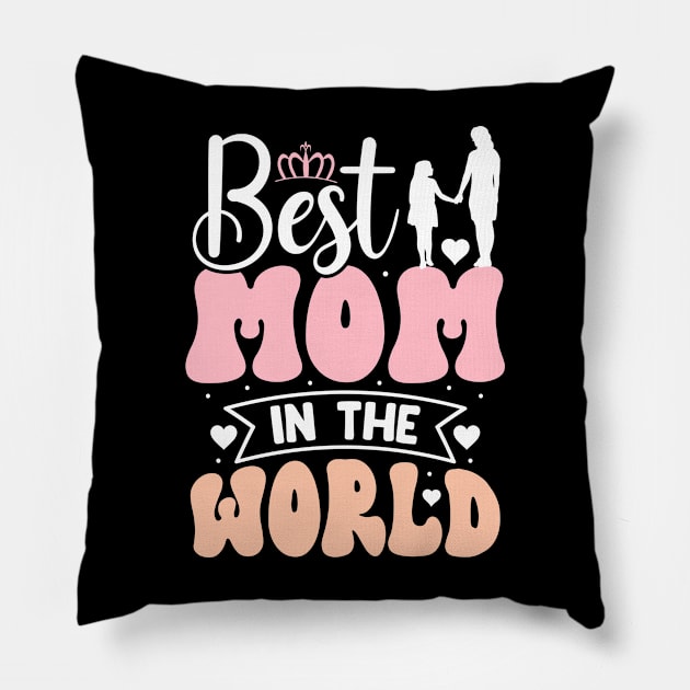 Mother's Day Best Mom in The World Pillow by DasuTee