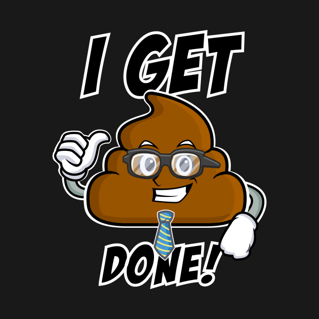 Poop Emoji - Get@#@# Done by 2COOL Tees