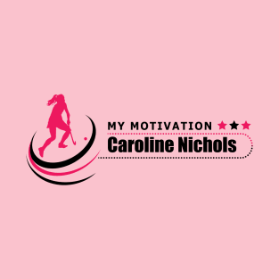 My Motivation - Caroline Nichols T-Shirt