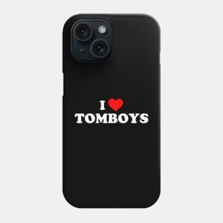 I LOVE TOMBOYS Phone Case