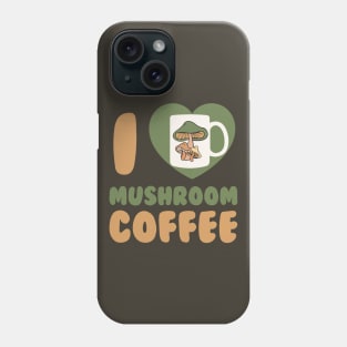 Mushroom Coffee I Love Mushroom Coffee Chaga Mushroom Hunter Phone Case
