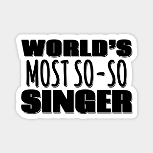 World's Most So-so Singer Magnet