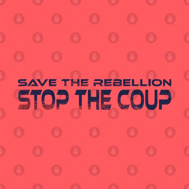 Save the Rebellion, Stop the Coup by StarkCade