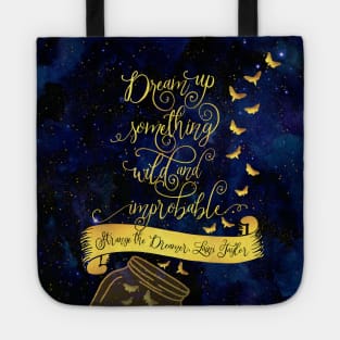 Dream up something wild and improbable. Strange the Dreamer Tote