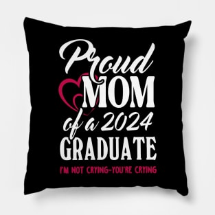 Proud Mom Of A 2024 Graduate Not Crying Funny Graduation Pillow