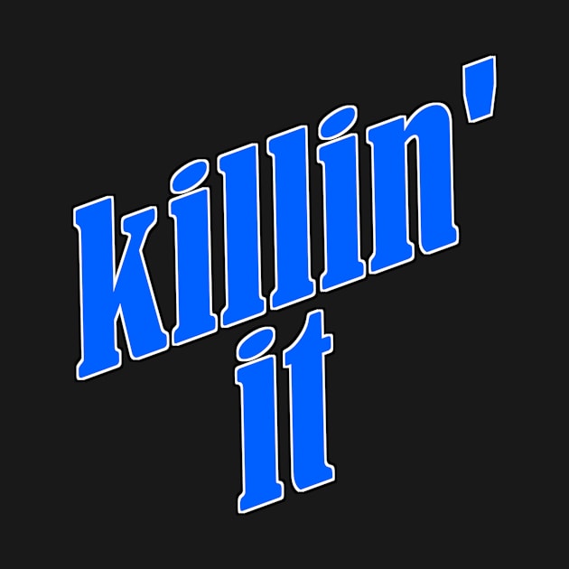 Killin' It by NaumaddicArts