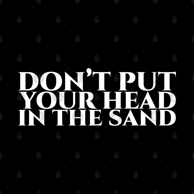 Don’t put your head in the sand - White on Black by pASob