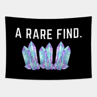 You are a rare, unique find! Tapestry