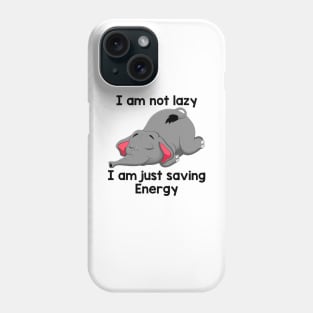 I Am Not Lazy I Am Just Saving Energy Funny Elephant Phone Case