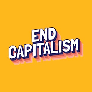 End Capitalism T-Shirt