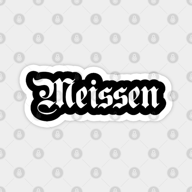 Meissen written with gothic font Magnet by Happy Citizen