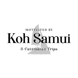 Motivated By Koh Samui & Catamaran Trips – Travel T-Shirt